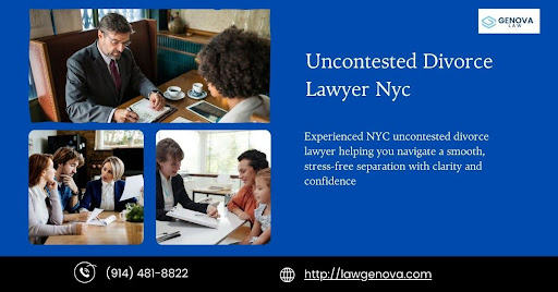 10 Benefits of Hiring an Uncontested Divorce Lawyer in NYC